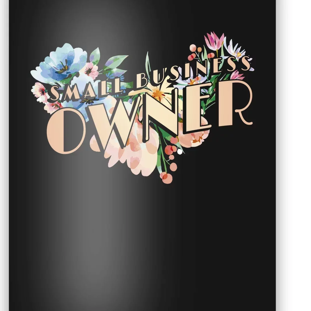 Small Business Owner Flower Poster