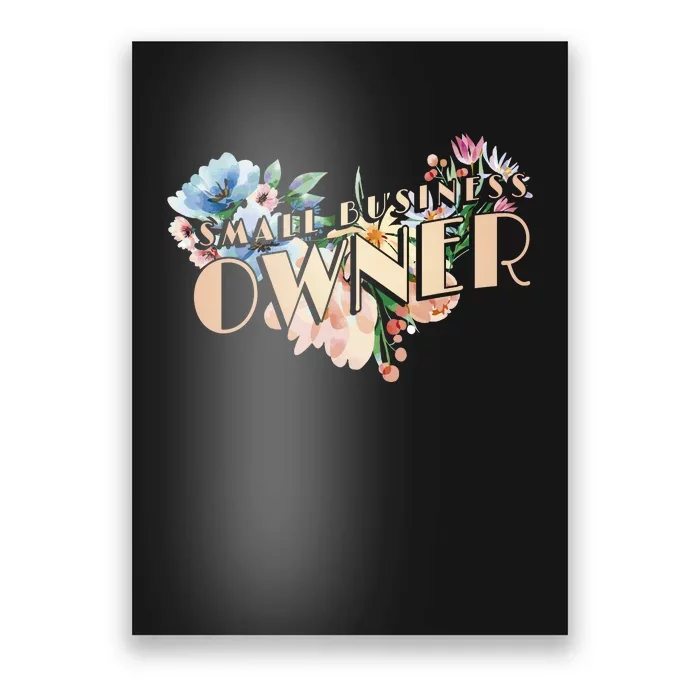 Small Business Owner Flower Poster