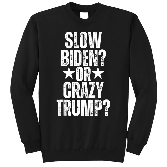 Slow Biden Or Crazy Trump Funny American Political Design Sweatshirt