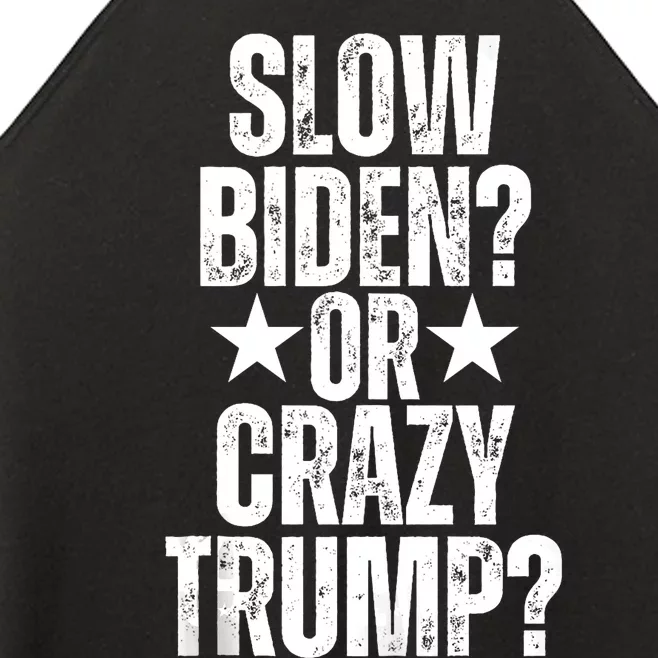 Slow Biden Or Crazy Trump Funny American Political Design Women’s Perfect Tri Rocker Tank