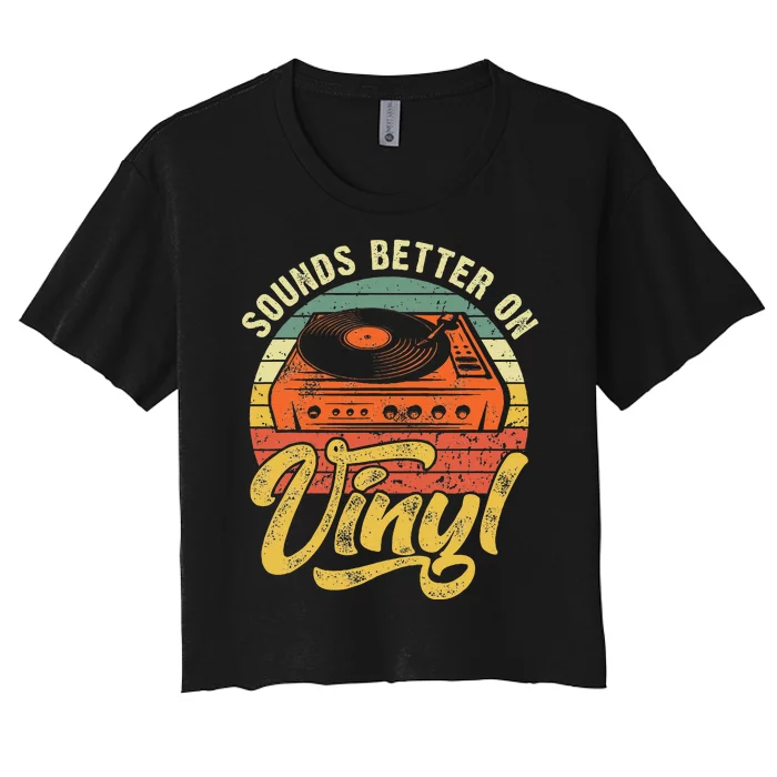 Sounds Better On Vinyl Music Lover Disc Records Collector Women's Crop Top Tee