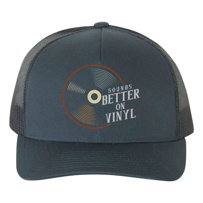 Sounds Better On Vinyl Record Album Lover And Audiophile Gift Yupoong Adult 5-Panel Trucker Hat