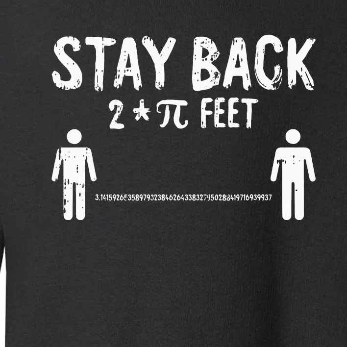 Stay Back Pi-Day Funny 3.14 Math Symbols Quarantine Toddler Sweatshirt