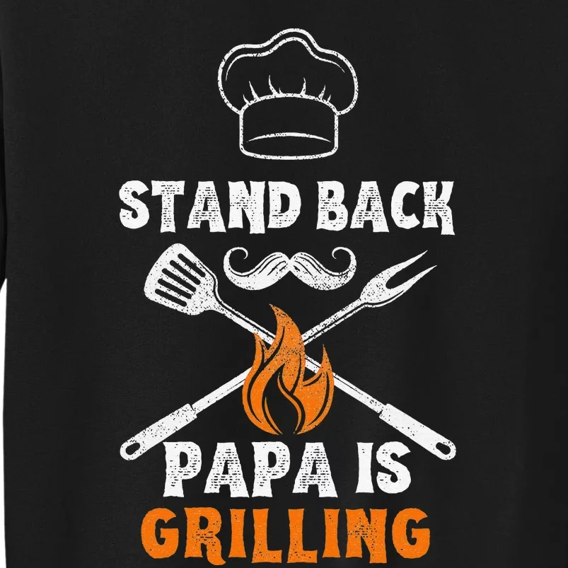 Stand Back Papa Is Grilling Funny Grill BBQ Dad Tall Sweatshirt