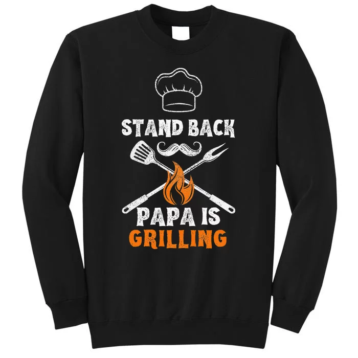 Stand Back Papa Is Grilling Funny Grill BBQ Dad Tall Sweatshirt