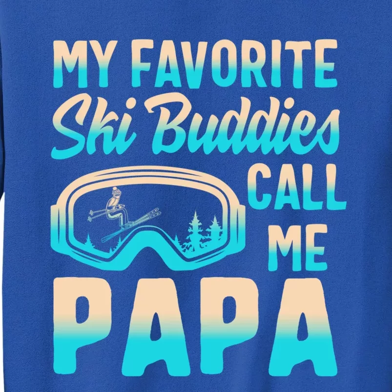 Ski Buddies Papa Skiing Goggles Snowboarding Grandpa Dad Great Gift Tall Sweatshirt