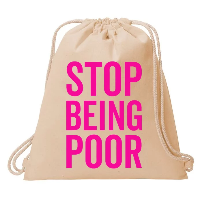 Stop Being Poor Drawstring Bag