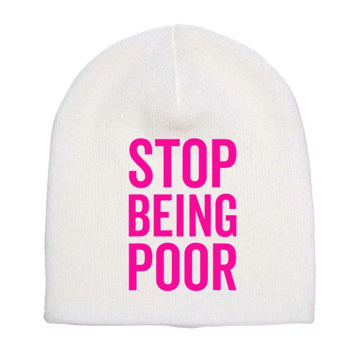 Stop Being Poor Short Acrylic Beanie