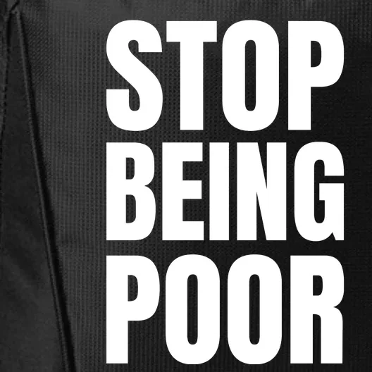 Stop Being Poor Funny Bold Quote City Backpack