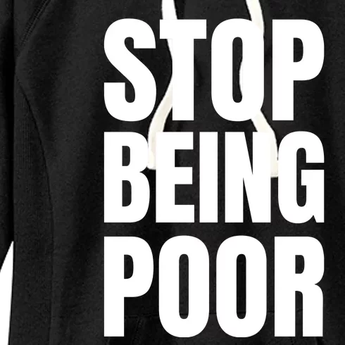 Stop Being Poor Funny Bold Quote Women's Fleece Hoodie