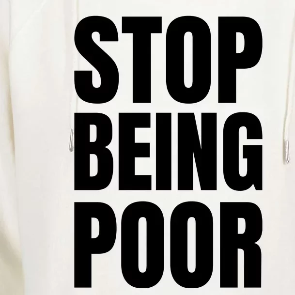 Stop Being Poor Funny Bold Quote Womens Funnel Neck Pullover Hood