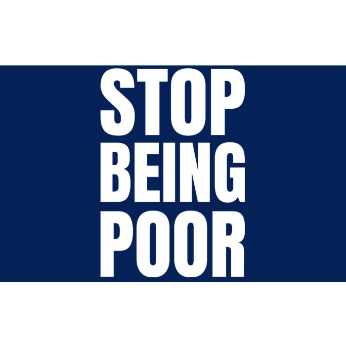 Stop Being Poor Funny Bold Quote Bumper Sticker