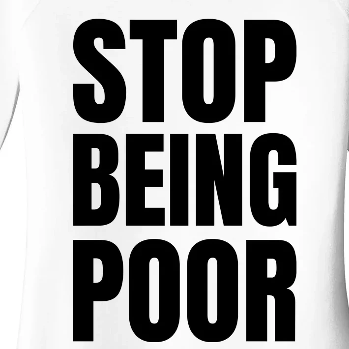 Stop Being Poor Funny Bold Quote Women's Perfect Tri Tunic Long Sleeve Shirt