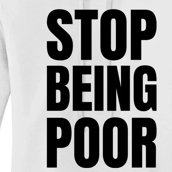 Stop Being Poor Funny Bold Quote Women's Pullover Hoodie