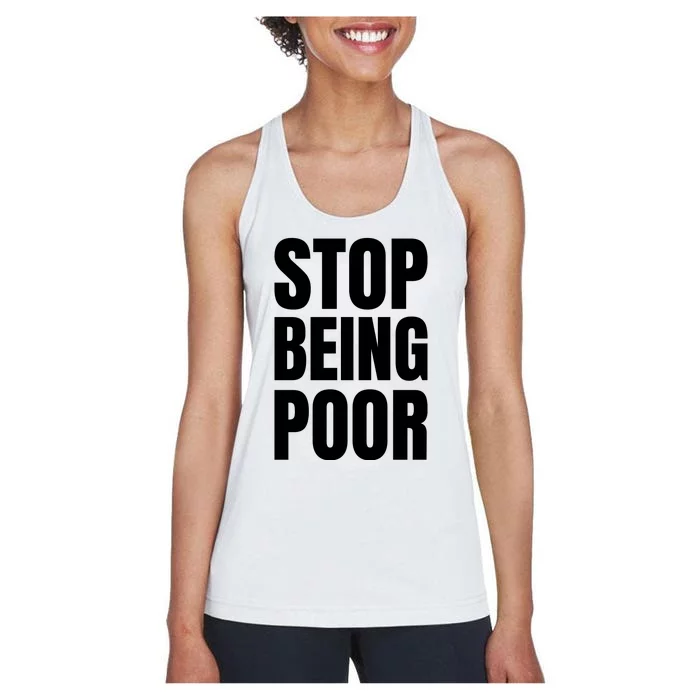 Stop Being Poor Funny Bold Quote Women's Racerback Tank