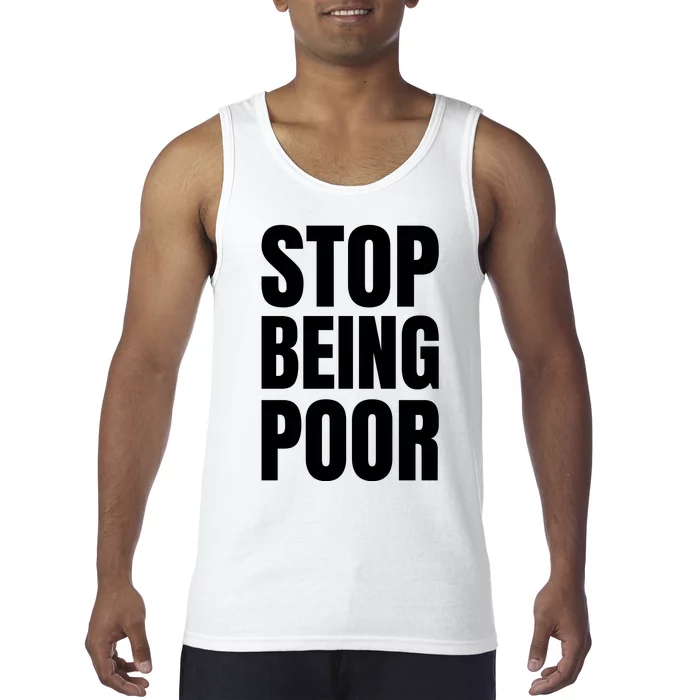 Stop Being Poor Funny Bold Quote Tank Top