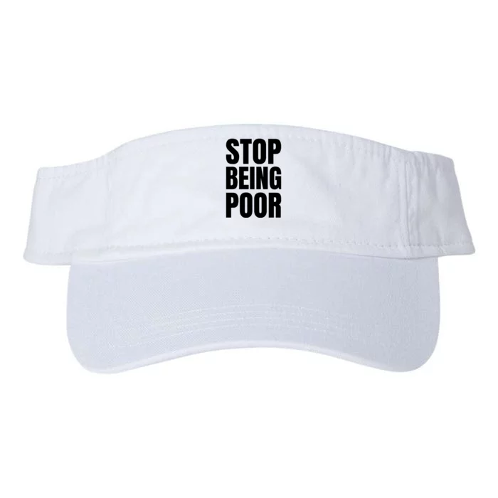 Stop Being Poor Funny Bold Quote Valucap Bio-Washed Visor