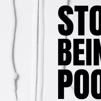 Stop Being Poor Funny Bold Quote Full Zip Hoodie