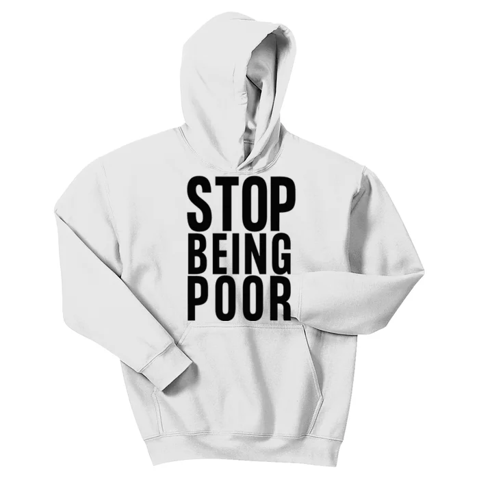 Stop Being Poor Kids Hoodie