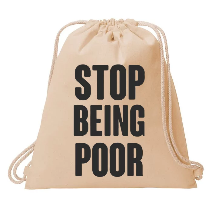 Stop Being Poor Drawstring Bag