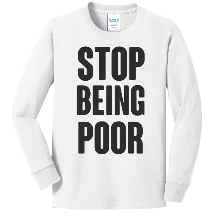 Stop Being Poor Kids Long Sleeve Shirt