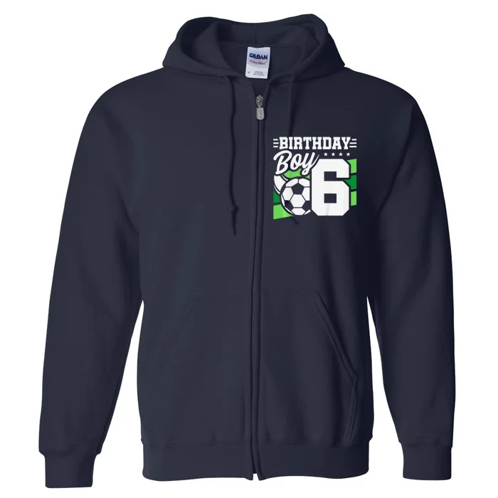 Soccer Birthday Party 6 Year Old Boy 6th Birthday Full Zip Hoodie