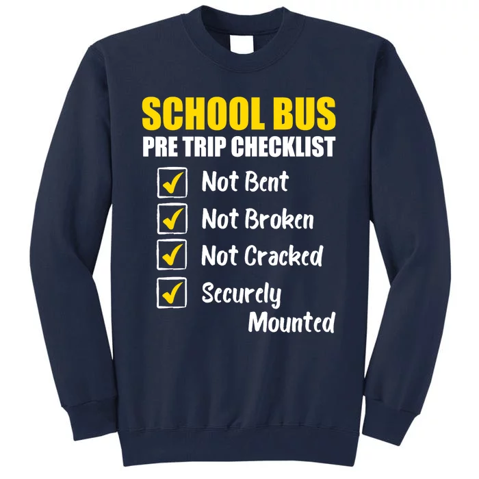 School Bus Pre Trip Checklist School Bus Driver Appreciation Tall Sweatshirt