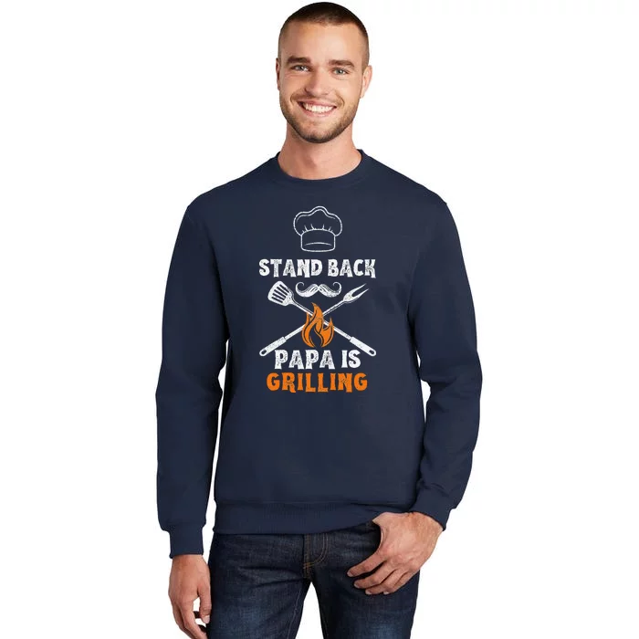 Stand Back Papa Is Grilling Funny Grill BBQ Dad Tall Sweatshirt