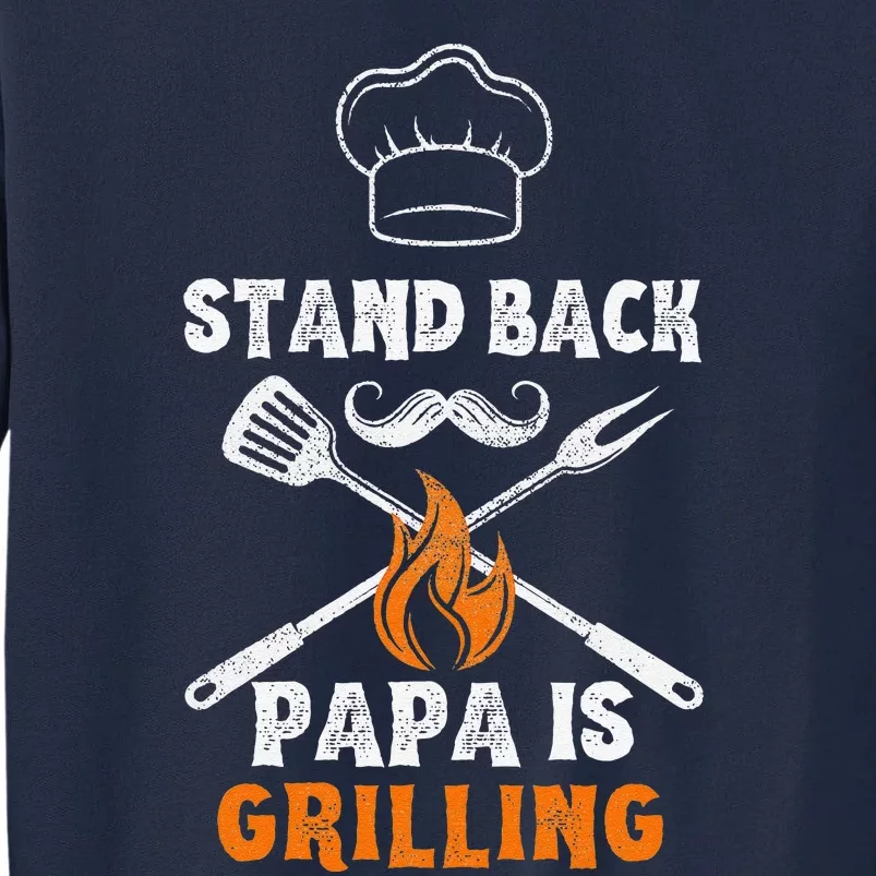 Stand Back Papa Is Grilling Funny Grill BBQ Dad Tall Sweatshirt