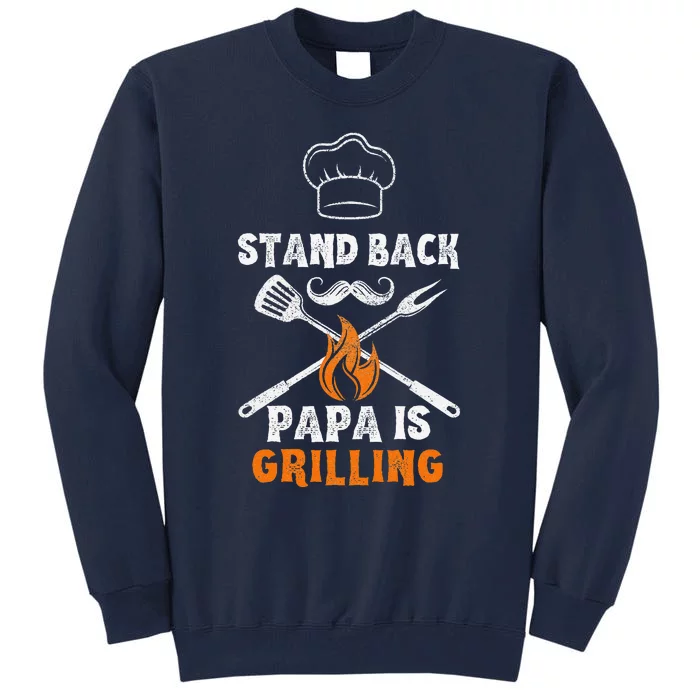 Stand Back Papa Is Grilling Funny Grill BBQ Dad Tall Sweatshirt