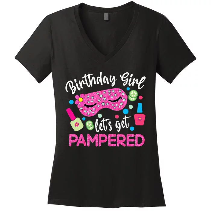 Spa Birthday Party Supplies For Girl Lets Get Pampered Women's V-Neck T-Shirt