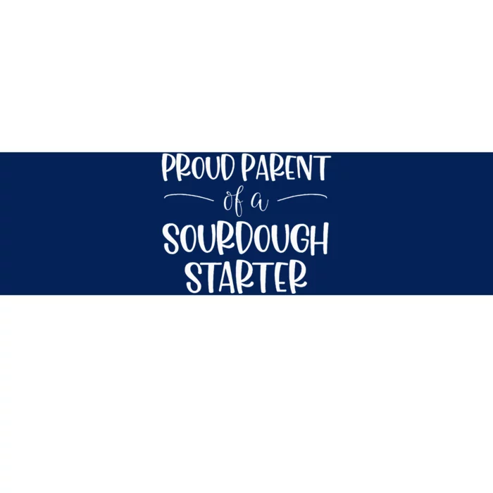 Sourdough Baker Proud Parent Of A Sourdough Starter Bumper Sticker