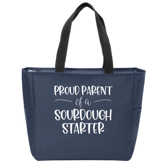 Sourdough Baker Proud Parent Of A Sourdough Starter Zip Tote Bag