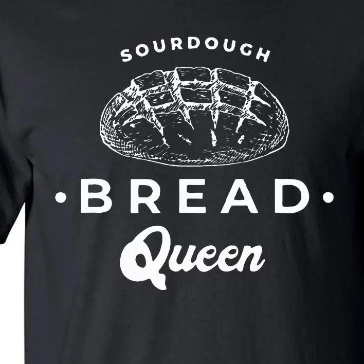 Sourdough Bread Queen Woman Baker Novelty Tall T-Shirt