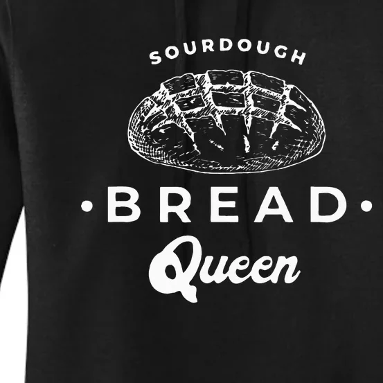 Sourdough Bread Queen Woman Baker Novelty Women's Pullover Hoodie