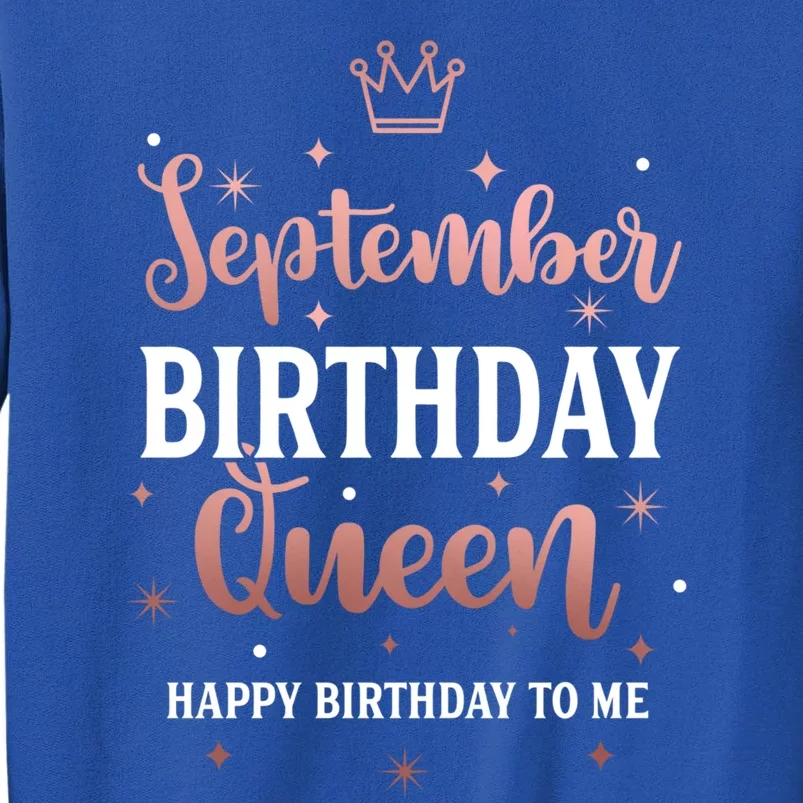 September Birthday Queen September Queen Born In September Gift Tall Sweatshirt