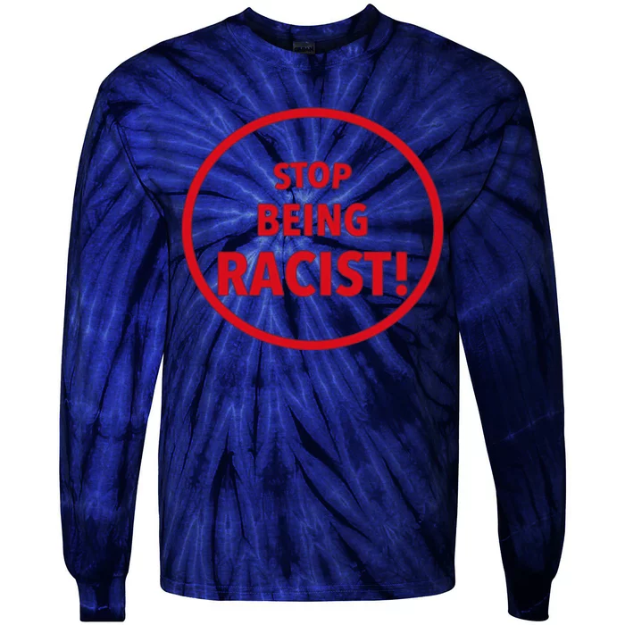 Stop Being Racist Tie-Dye Long Sleeve Shirt