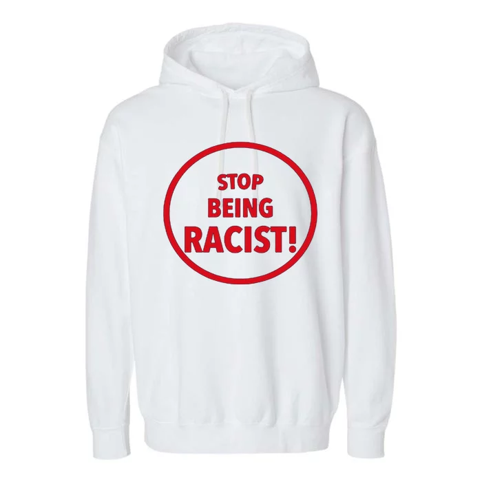 Stop Being Racist Garment-Dyed Fleece Hoodie