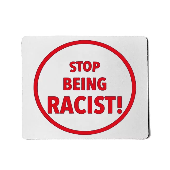 Stop Being Racist Mousepad