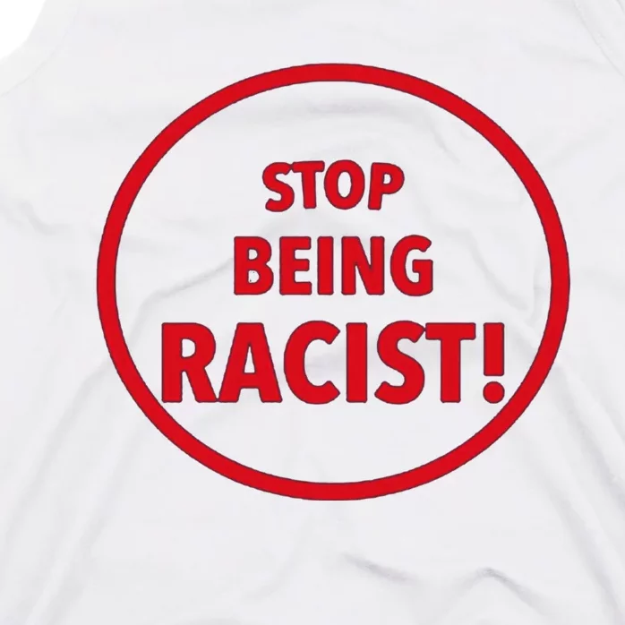 Stop Being Racist Tank Top