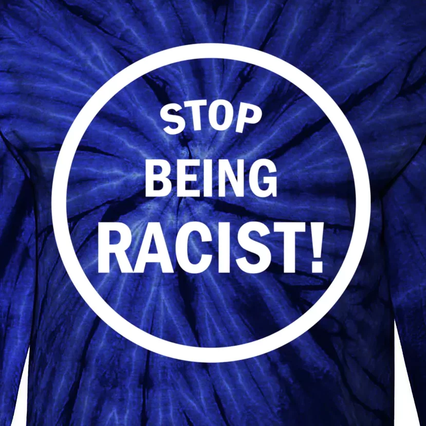 Stop Being Racist Tie-Dye Long Sleeve Shirt