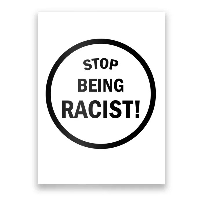 Stop Being Racist Poster