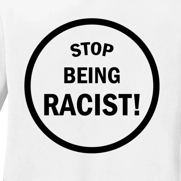 Stop Being Racist Ladies Long Sleeve Shirt