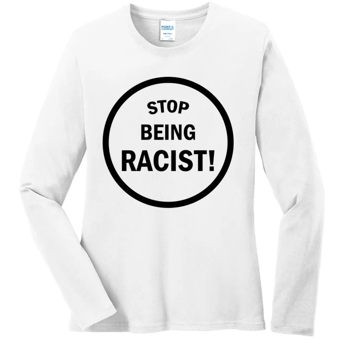 Stop Being Racist Ladies Long Sleeve Shirt