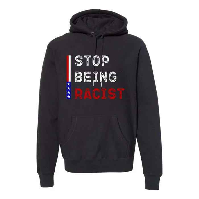 Stop Being Racist Premium Hoodie