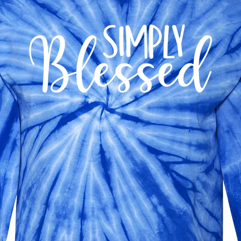 Simply Blessed Religious Christian Give Thanks And Positivity Gift Tie-Dye Long Sleeve Shirt