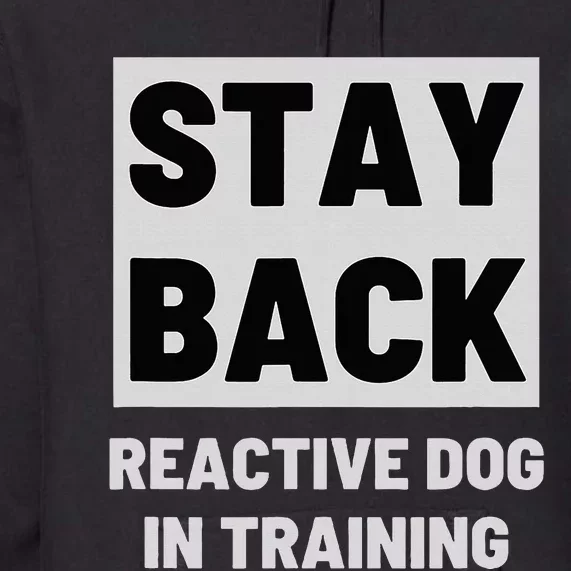 Stay Back Reactive Dog Walking Premium Hoodie