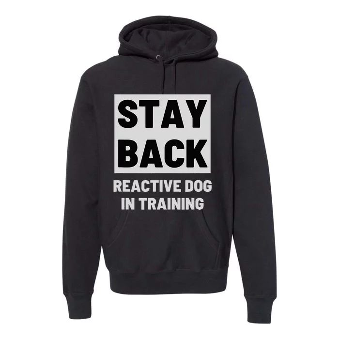 Stay Back Reactive Dog Walking Premium Hoodie