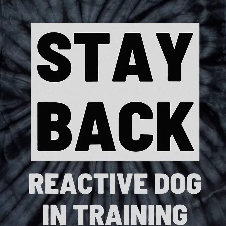 Stay Back Reactive Dog Walking Tie-Dye T-Shirt