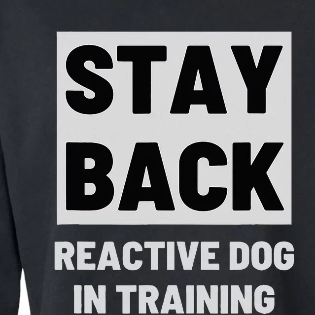 Stay Back Reactive Dog Walking Cropped Pullover Crew